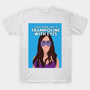 Angie K | TRAMPOLINE WITH EYES | Real Housewives of Salt Lake City (RHOSLC) T-Shirt